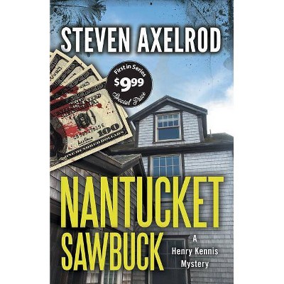 Nantucket Sawbuck - (Henry Kennis Mysteries) by  Steven Axelrod (Paperback)