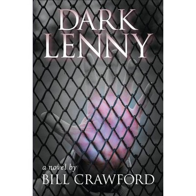 Dark Lenny - by  Bill Crawford (Paperback)