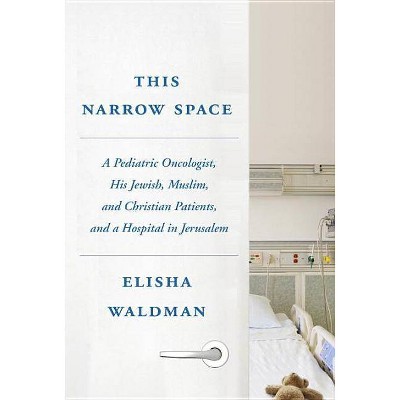 This Narrow Space - by  Elisha Waldman (Hardcover)