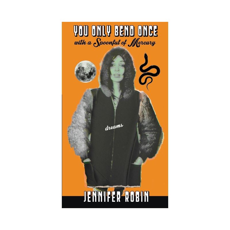 You Only Bend Once with a Spoonful of Mercury - by  Jennifer Robin (Paperback), 1 of 2