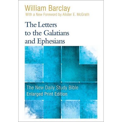 The Letters to the Galatians and Ephesians (Enlarged Print) - (New Daily Study Bible) by  William Barclay (Paperback)