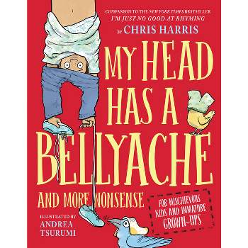 My Head Has a Bellyache - (Mischievous Nonsense) by  Chris Harris (Hardcover)