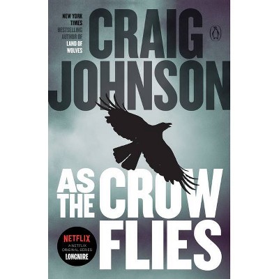 As the Crow Flies - (Longmire Mystery) by  Craig Johnson (Paperback)