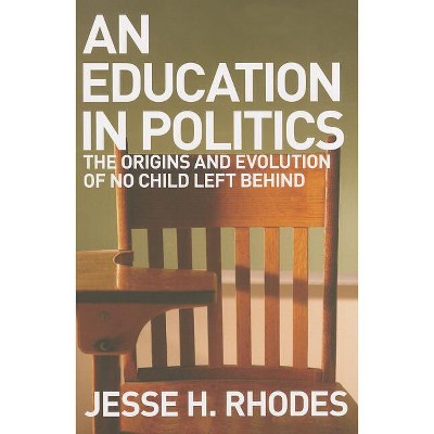 Education in Politics - (American Institutions and Society) by  Jesse H Rhodes (Paperback)