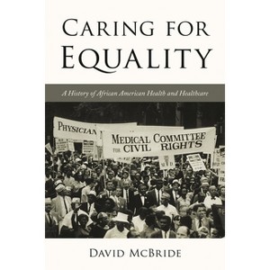Caring for Equality - (African American Experience) by  David McBride (Hardcover) - 1 of 1