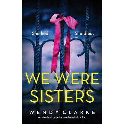 We Were Sisters - by  Wendy Clarke (Paperback)