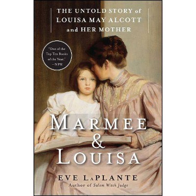 Marmee & Louisa - by  Eve Laplante (Paperback)