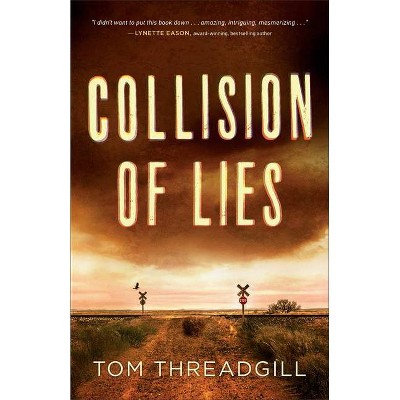 Collision of Lies - by  Tom Threadgill (Paperback)