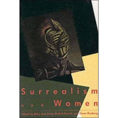 Surrealism and Women - (Mit Press) by  Mary Ann Caws & Rudolf E Kuenzli & Gwen Raaberg (Paperback)