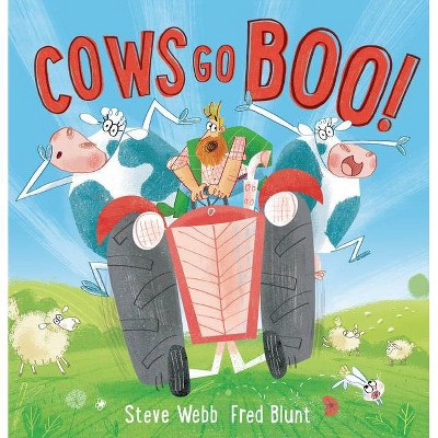 Cows Go Boo! - by  Steve Webb (Hardcover)