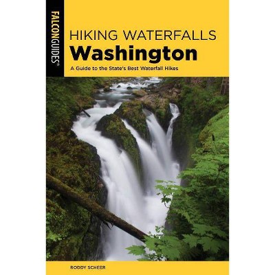 Hiking Waterfalls Washington - 2nd Edition by  Roddy Scheer (Paperback)