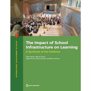 The Impact of School Infrastructure on Learning - (International Development in Focus) by  Peter Barrett & Alberto Treves & Tigran Shmis (Paperback) - 1 of 1
