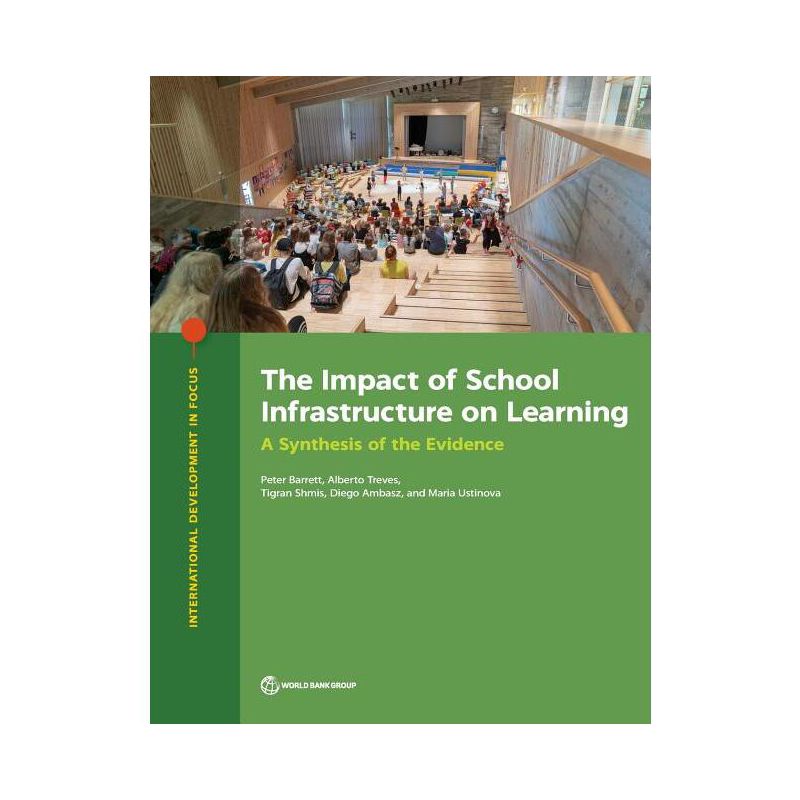 The Impact of School Infrastructure on Learning - (International Development in Focus) by  Peter Barrett & Alberto Treves & Tigran Shmis (Paperback), 1 of 2