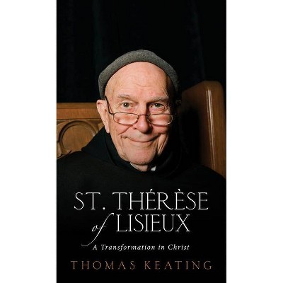 St. Thérèse of Lisieux - by  Thomas Keating (Paperback)