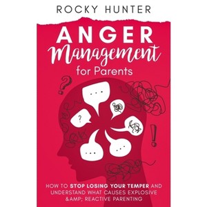 Anger Management for Parents - by  Rocky Hunter (Paperback) - 1 of 1