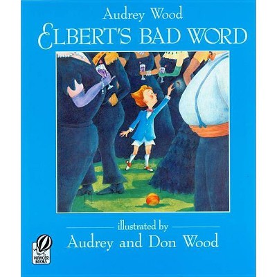 Elbert's Bad Word - by  Audrey Wood (Paperback)