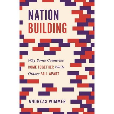 Nation Building - (Princeton Studies in Global and Comparative Sociology) by  Andreas Wimmer (Paperback)