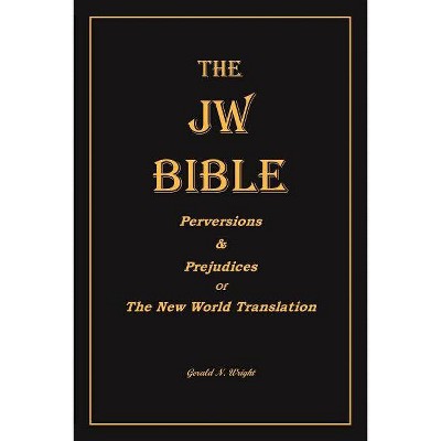 The Jw Bible - by  Gerald N Wright (Paperback)