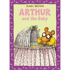 Arthur and the Baby - (Classic Arthur Adventure) by  Marc Brown (Paperback) - 1 of 1