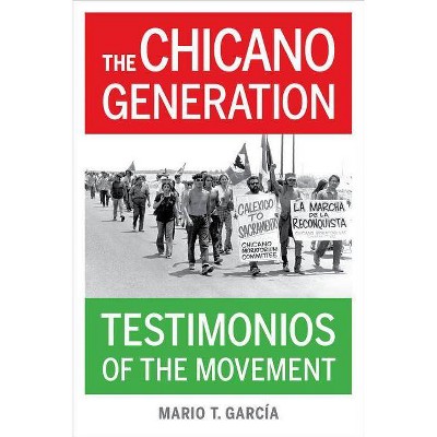 The Chicano Generation - by  Mario T García (Paperback)