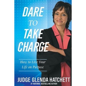 Dare to Take Charge - by  Glenda Hatchett (Paperback) - 1 of 1