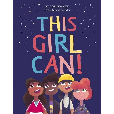 This Girl Can! - by  Cori Brooke (Hardcover)