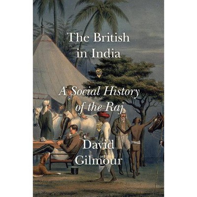 The British in India - by  David Gilmour (Hardcover)