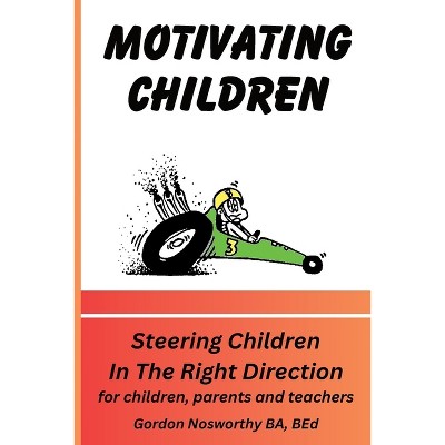 Motivating Children - by Gordon Nosworthy
