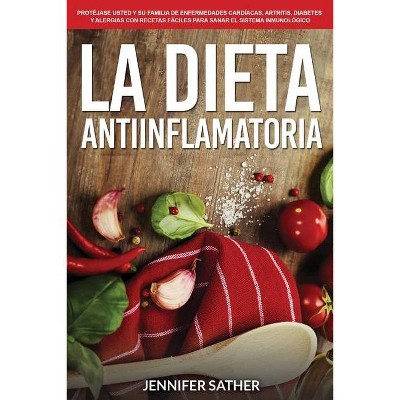 La Dieta Antiinflamatoria - by  Jennifer Sather (Paperback)