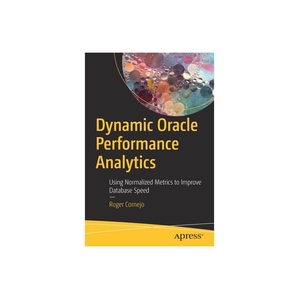 Dynamic Oracle Performance Analytics - by Roger Cornejo (Paperback)