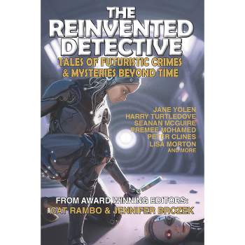 The Reinvented Detective - by  Jane Yolen & Harry Turtledove & Premee Mohamed & Lisa Morton (Paperback)