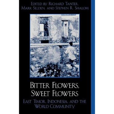 Bitter Flowers, Sweet Flowers - (War and Peace Library) by  Richard Tanter & Mark Selden & Stephen R Shalom (Paperback)