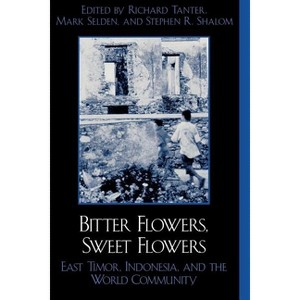 Bitter Flowers, Sweet Flowers - (War and Peace Library) by  Richard Tanter & Mark Selden & Stephen R Shalom (Paperback) - 1 of 1