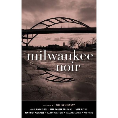 Milwaukee Noir - (Akashic Noir) by  Tim Hennessy (Paperback)