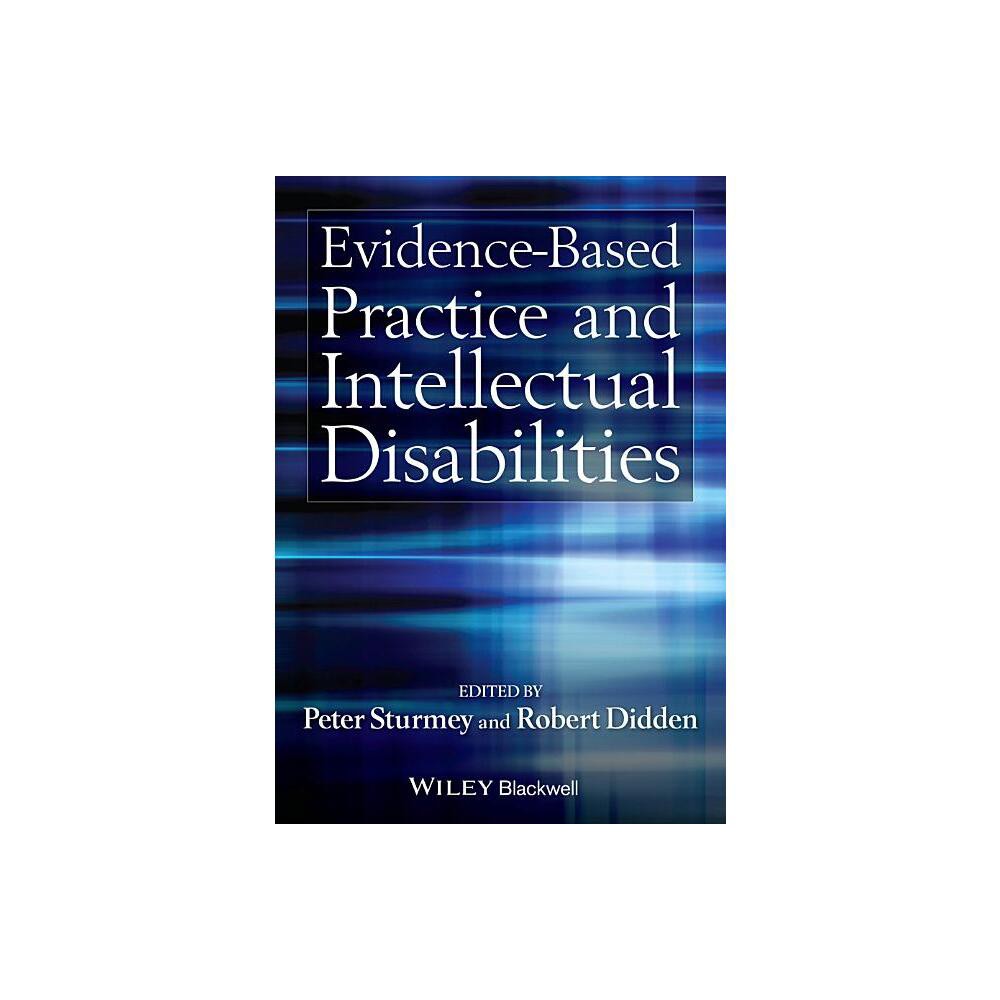 Evidence-Based Practice and Intellectual Disabilities - by Peter Sturmey & Robert Didden (Paperback)