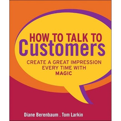 How to Talk to Customers - by  Diane Berenbaum & Tom Larkin (Hardcover)