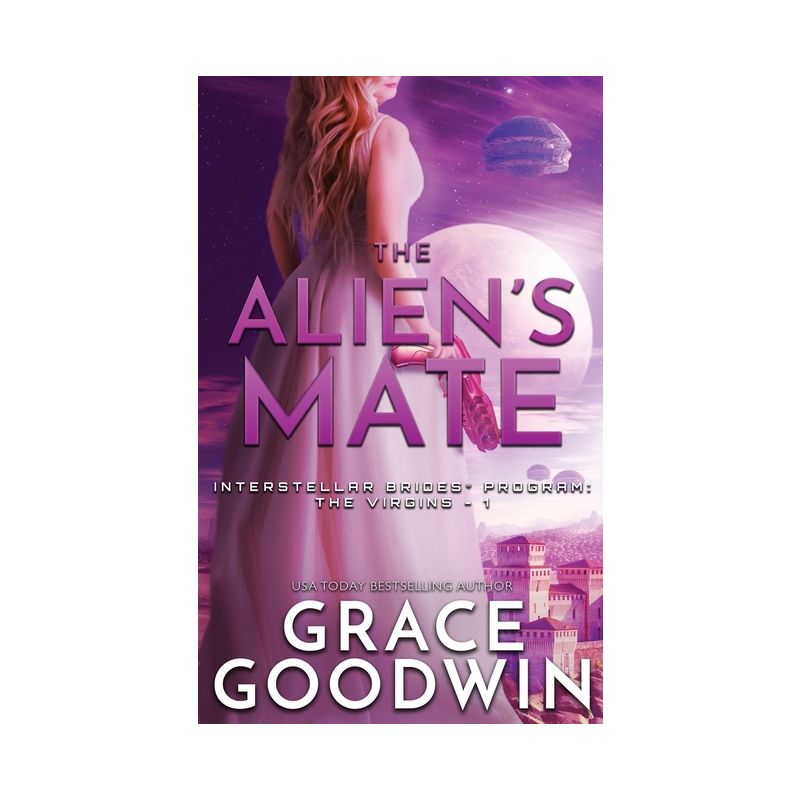 The Alien's Mate - (Interstellar Brides(r) Program: The Virgins) by  Grace Goodwin (Paperback), 1 of 2