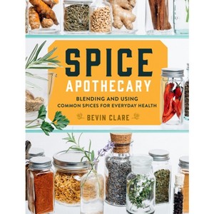 Spice Apothecary - by  Bevin Clare (Paperback) - 1 of 1