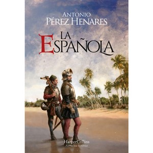 La Española (the Hispaniola Island - Spanish Edition) - by  Antonio Pérez Henares (Paperback) - 1 of 1