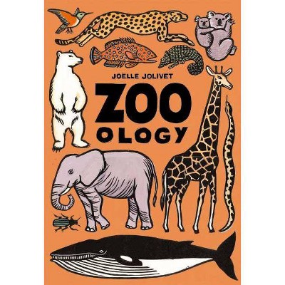 Zoo-Ology - by  Joelle Jolivet (Hardcover)