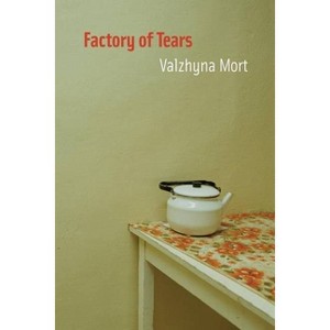 Factory of Tears - (Lannan Literary Selections) by  Valzhyna Mort (Paperback) - 1 of 1