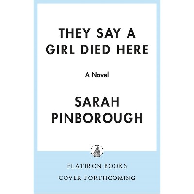 They Say a Girl Died Here - by  Sarah Pinborough (Hardcover)