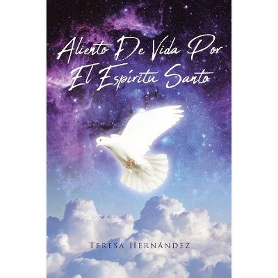 Aliento De Vida Por El Espíritu Santo - by  Teresa Hernández (Paperback)