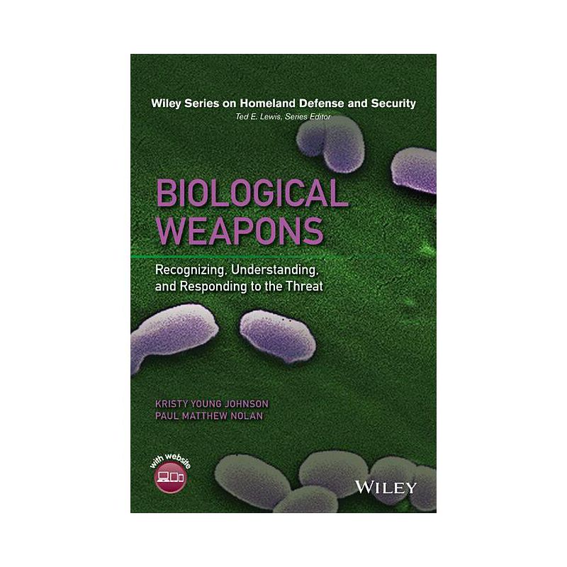 Biological Weapons - (Wiley Homeland Defense and Security) by  Kristy Young Johnson & Paul Matthew Nolan (Hardcover), 1 of 2