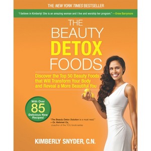 The Beauty Detox Foods - by  Kimberly Snyder (Paperback) - 1 of 1