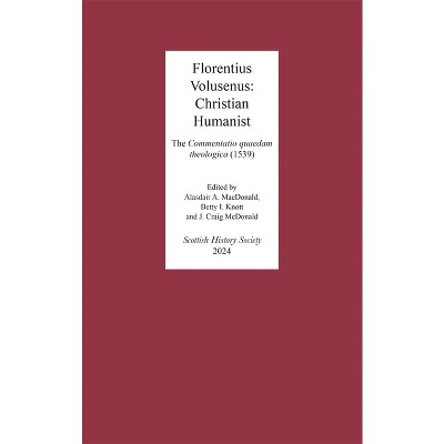 Florentius Volusenus: Christian Humanist - (Scottish History Society 6th) (Hardcover)