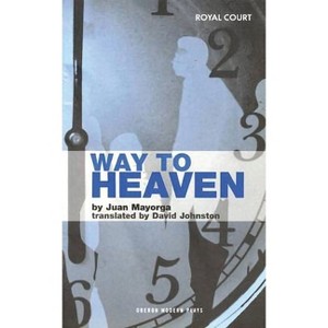 Way to Heaven - (Oberon Modern Plays) by  Juan Mayorga (Paperback) - 1 of 1