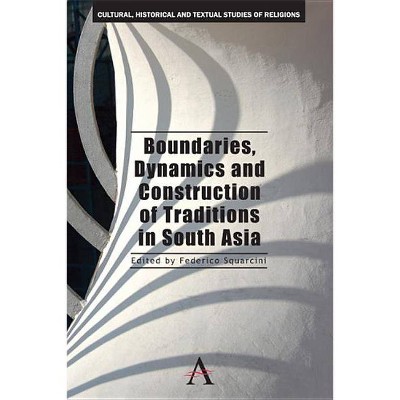 Boundaries, Dynamics and Construction of Traditions in South Asia - by  Catholic Church (Hardcover)