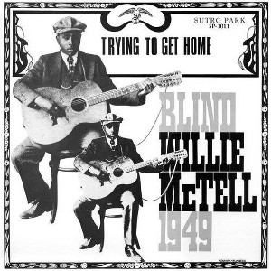 Willie Blind Mctell - Trying To Get Home (Vinyl) - 1 of 1