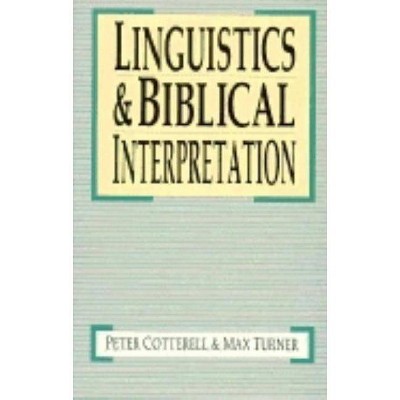 Linguistics & Biblical Interpretation - by  Peter Cotterell & Max Turner (Paperback)